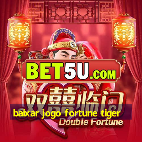 baixar jogo fortune tiger